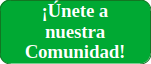 Unete a nuestra Comunidad